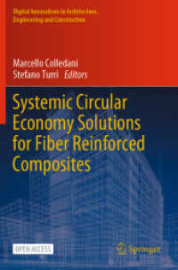 Systemic Circular Economy Solutions for Fiber Reinforced Composites (Digital Innovations in Architecture, Engineering and Construction) （1st ed. 2022. 2023. vi, 474 S. VI, 474 p. 278 illus., 237 illus. in co）