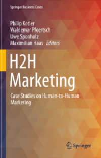 コトラーのＨ２Ｈマーケティング事例研究<br>H2H Marketing : Case Studies on Human-to-Human Marketing (Springer Business Cases) （2023. xix, 213 S. XIX, 213 p. 57 illus., 56 illus. in color. 235 mm）