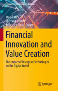 Financial Innovation and Value Creation : The Impact of Disruptive Technologies on the Digital World (Financial Innovation and Technology) （2023. xi, 179 S. XI, 179 p. 1 illus. 235 mm）