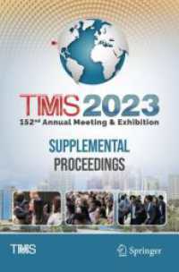 TMS 2023 152nd Annual Meeting & Exhibition Supplemental Proceedings, 2 Teile (The Minerals, Metals & Materials Series) （2024. xxii, 1391 S. XXII, 1391 p. 749 illus., 623 illus. in color. In）