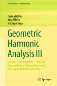Geometric Harmonic Analysis III : Integral Representations, Calderón-Zygmund Theory, Fatou Theorems, and Applications to Scattering (Developments in Mathematics 74) （2023. xvii, 972 S. XVII, 972 p. 2 illus., 1 illus. in color. 235 mm）