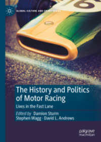 モータースポーツの歴史と政治<br>The History and Politics of Motor Racing : Lives in the Fast Lane (Global Culture and Sport Series)