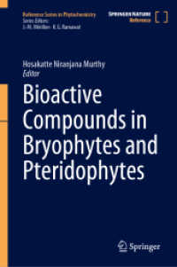 コケ植物・シダ植物中の生理活性化合物：レファレンス<br>Bioactive Compounds in Bryophytes and Pteridophytes (Reference Series in Phytochemistry) （1st ed. 2023. 2023. xx, 776 S. XX, 776 p. 110 illus., 58 illus. in col）