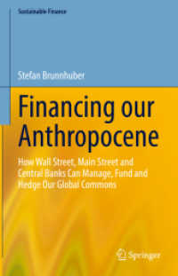 Financing our Anthropocene : How Wall Street, Main Street and Central Banks Can Manage, Fund and Hedge Our Global Commons (Sustainable Finance)