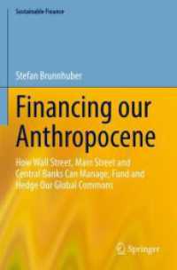 Financing our Anthropocene : How Wall Street, Main Street and Central Banks Can Manage, Fund and Hedge Our Global Commons (Sustainable Finance)