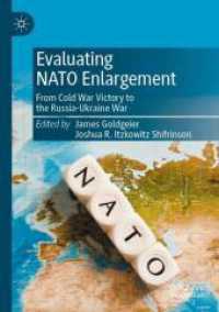 Evaluating NATO Enlargement : From Cold War Victory to the Russia-Ukraine War （2024. xvii, 645 S. XVII, 645 p. 7 illus., 4 illus. in color. 210 mm）