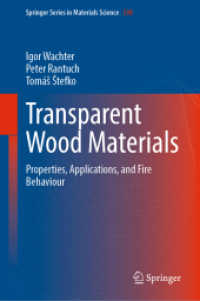 透明木材<br>Transparent Wood Materials : Properties, Applications, and Fire Behaviour (Springer Series in Materials Science)