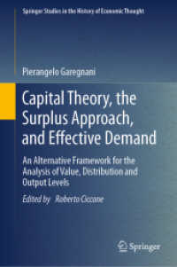 Capital Theory, the Surplus Approach, and Effective Demand : An Alternative Framework for the Analysis of Value, Distribution and Output Levels (Springer Studies in the History of Economic Thought) （1st ed. 2024. 2024. xxxiv, 511 S. XXXIV, 511 p. 235 mm）