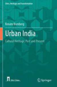 Urban India : Cultural Heritage, Past and Present (Cities, Heritage and Transformation) （2023. 2024. xxiv, 312 S. XXIV, 312 p. 173 illus., 172 illus. in color.）