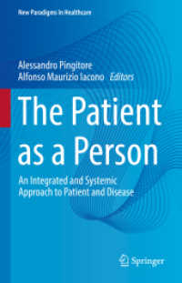 人間としての患者：患者と疾患への総合的体系的アプローチ<br>The Patient as a Person : An Integrated and Systemic Approach to Patient and Disease (New Paradigms in Healthcare) （2023. viii, 253 S. VIII, 253 p. 19 illus., 16 illus. in color. 235 mm）