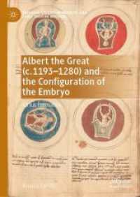 Albert the Great (c. 1193-1280) and the Configuration of the Embryo : Virtus Formativa (Palgrave Studies in Medieval and Early Modern Medicine) （2023）
