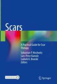 傷痕治療実践ガイド<br>Scars : A Practical Guide for Scar Therapy （2024. vi, 274 S. VI, 274 p. 216 illus. in color. With online files/upd）