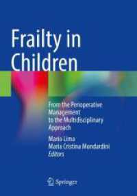 Frailty in Children : From the Perioperative Management to the Multidisciplinary Approach （2024. viii, 279 S. VIII, 279 p. 57 illus., 54 illus. in color. 254 mm）