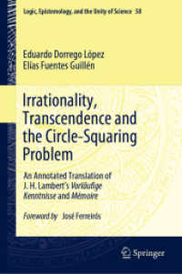 Irrationality, Transcendence and the Circle-Squaring Problem : An Annotated Translation of J. H. Lambert's Vorläufige Kenntnisse and Mémoire (Logic, Epistemology, and the Unity of Science)
