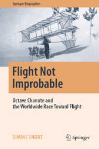 Flight Not Improbable : Octave Chanute and the Worldwide Race toward Flight (Springer Biographies)