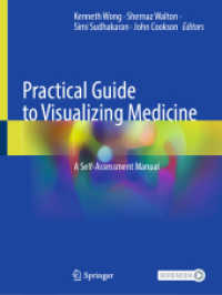 医療可視化実践ガイド<br>Practical Guide to Visualizing Medicine : A Self-Assessment Manual （1st ed. 2023. 2023. xviii, 470 S. XVIII, 470 p. 594 illus., 426 illus.）