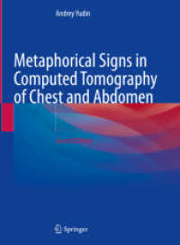 Metaphorical Signs in Computed Tomography of Chest and Abdomen （2. Aufl. 2023. xii, 221 S. XII, 221 p. 109 illus. in color. 279 mm）