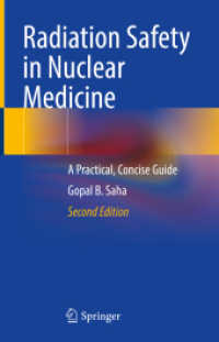 Radiation Safety in Nuclear Medicine : A Practical, Concise Guide （2. Aufl. 2023. xv, 263 S. XV, 263 p. 58 illus., 33 illus. in color. 23）