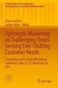 Optimistic Marketing in Challenging Times: Serving Ever-Shifting Customer Needs : Proceedings of the 2022 AMS Annual Conference, May 25-27, Monterey, CA, USA (Developments in Marketing Science: Proceedings of the Academy of Marketing Science) （2024. xli, 404 S. XLI, 404 p. 8 illus. 235 mm）