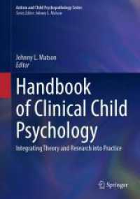 臨床児童心理学ハンドブック<br>Handbook of Clinical Child Psychology : Integrating Theory and Research into Practice (Autism and Child Psychopathology Series) （1st ed. 2023. 2023. xi, 1135 S. XI, 1135 p. 1 illus. 254 mm）