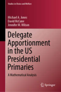 Delegate Apportionment in the US Presidential Primaries : A Mathematical Analysis (Studies in Choice and Welfare)