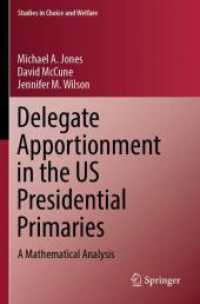 Delegate Apportionment in the US Presidential Primaries : A Mathematical Analysis (Studies in Choice and Welfare)