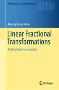 線形分数変換：図解入門（テキスト）<br>Linear Fractional Transformations : An Illustrated Introduction (Undergraduate Texts in Mathematics) （1st ed. 2023. 2023. xv, 231 S. XV, 231 p. 106 illus., 96 illus. in col）