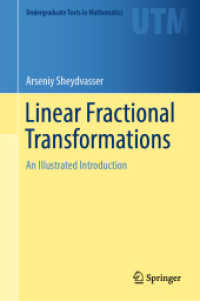 線形分数変換：図解入門（テキスト）<br>Linear Fractional Transformations : An Illustrated Introduction (Undergraduate Texts in Mathematics) （2023. xv, 231 S. XV, 231 p. 106 illus., 96 illus. in color. 235 mm）