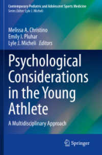 Psychological Considerations in the Young Athlete : A Multidisciplinary Approach (Contemporary Pediatric and Adolescent Sports Medicine) （2024. xiii, 265 S. XIII, 265 p. 17 illus., 12 illus. in color. 235 mm）