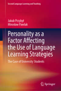 大学生の言語学習方略の使用に影響する人格的要素<br>Personality as a Factor Affecting the Use of Language Learning Strategies : The Case of University Students (Second Language Learning and Teaching) （2023. xi, 210 S. XI, 210 p. 3 illus., 2 illus. in color. 235 mm）