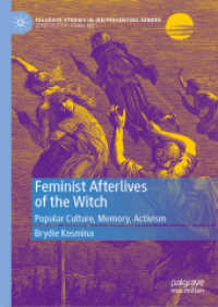魔女と現代フェミニズム文化<br>Feminist Afterlives of the Witch : Popular Culture, Memory, Activism (Palgrave Studies in (Re)Presenting Gender) （2023. 2023. xv, 262 S. XV, 262 p. 1 illus. 210 mm）