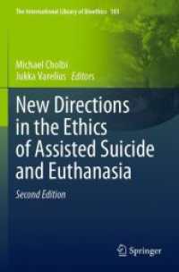 自殺幇助と安楽死の倫理の新たな方途（第２版）<br>New Directions in the Ethics of Assisted Suicide and Euthanasia (The International Library of Bioethics 103) （2. Aufl. 2024. xxii, 336 S. XXII, 336 p. 2 illus. 235 mm）
