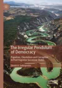 The Irregular Pendulum of Democracy : Populism, Clientelism and Corruption in Post-Yugoslav Successor States (New Perspectives on South-east Europe)