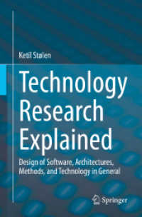 技術科学の説明書：ソフトウェア設計から技術全般まで<br>Technology Research Explained : Design of Software, Architectures, Methods, and Technology in General