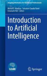 医療画像法のための人工知能入門<br>Introduction to Artificial Intelligence (Imaging Informatics for Healthcare Professionals) （1st ed. 2023. 2023. viii, 165 S. VIII, 165 p. 21 illus., 20 illus. in）