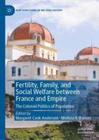 Fertility, Family, and Social Welfare between France and Empire : The Colonial Politics of Population (New Directions in Welfare History)