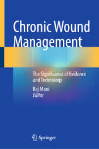 Chronic Wound Management : The Significance of Evidence and Technology （1st ed. 2023. 2023. vi, 313 S. VI, 313 p. 60 illus., 54 illus. in colo）