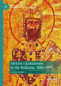 Alexios I Komnenos in the Balkans, 1081-1095 (New Approaches to Byzantine History and Culture)