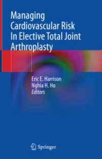 Managing Cardiovascular Risk In Elective Total Joint Arthroplasty （2023. xiii, 134 S. XIII, 134 p. 35 illus., 28 illus. in color. 235 mm）