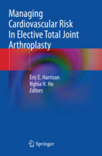 Managing Cardiovascular Risk In Elective Total Joint Arthroplasty （2024. xiii, 134 S. XIII, 134 p. 35 illus., 28 illus. in color. 235 mm）