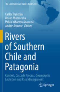 Rivers of Southern Chile and Patagonia : Context, Cascade Process, Geomorphic Evolution and Risk Management (The Latin American Studies Book Series) （2023）