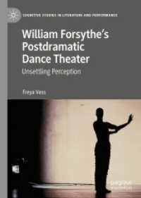 William Forsythe's Postdramatic Dance Theater : Unsettling Perception (Cognitive Studies in Literature and Performance)