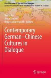 Contemporary German-Chinese Cultures in Dialogue (Global Germany in Transnational Dialogues) （2025. xiv, 219 S. XIV, 219 p. 18 illus., 17 illus. in color. 235 mm）