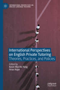 英語家庭教師の国際的視座<br>International Perspectives on English Private Tutoring : Theories, Practices, and Policies (International Perspectives on English Language Teaching)