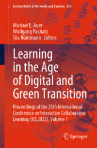 Learning in the Age of Digital and Green Transition, 2 Teile : Proceedings of the 25th International Conference on Interactive Collaborative Learning (ICL2022), Volume 1 (Lecture Notes in Networks and Systems 633) （2023. xxv, 1090 S. XXV, 1090 p. 331 illus., 288 illus. in color. In 2）