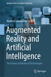 ＡＲとＡＩの融合<br>Augmented Reality and Artificial Intelligence : The Fusion of Advanced Technologies (Springer Series on Cultural Computing) （1st ed. 2023. 2023. xxiv, 370 S. XXIV, 370 p. 142 illus., 137 illus. i）