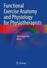 Functional Exercise Anatomy and Physiology for Physiotherapists （2024. xiv, 572 S. XIV, 572 p. 396 illus. in color. 254 mm）