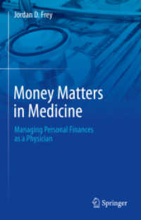 Money Matters in Medicine : Managing Personal Finances as a Physician （1st ed. 2023. 2023. xiii, 102 S. XIII, 102 p. 8 illus., 2 illus. in co）