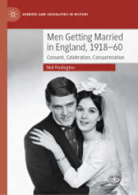 英国男性の結婚1918-1960年<br>Men Getting Married in England, 1918-60 : Consent, Celebration, Consummation (Genders and Sexualities in History)