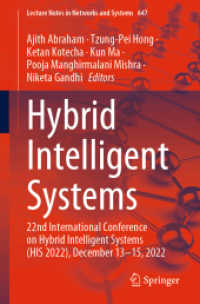 Hybrid Intelligent Systems, 2 Teile : 22nd International Conference on Hybrid Intelligent Systems (HIS 2022), December 13-15, 2022 (Lecture Notes in Networks and Systems 647) （1st ed. 2023. 2023. xxi, 1363 S. XXI, 1363 p. 597 illus., 453 illus. i）